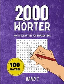 Wortsuchrätsel für Erwachsene: 2000 Wörter - Großdruck - Band 1, großer Spaß für Erwachsene und Senioren