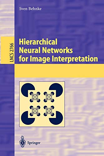Hierarchical Neural Networks for Image Interpretation (Lecture Notes in Computer Science, Band 2766)