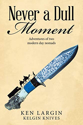 Never a Dull Moment: Adventures of Two Modern Day Nomads