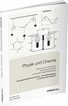 Physik und Chemie / Grundkenntnisse für die Aus- und Weiterbildung in technischen Berufen. Lehrbuch und Arbeitsbuch zur Vorbereitung auf ... / Lehrbuch (Beruf und Weiterbildung)