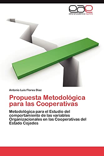Propuesta Metodológica para las Cooperativas: Metodológica para el Estudio del comportamiento de las variables Organizacionales en las Cooperativas del Estado Cojedes