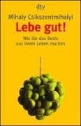 Lebe gut!: Wie Sie das Beste aus Ihrem Leben machen