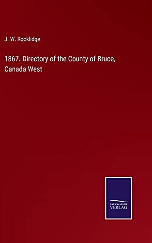 1867. Directory of the County of Bruce, Canada West