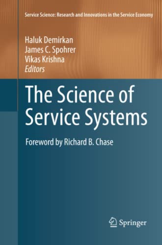 The Science of Service Systems: Service Science: Research and Innovations in the Service Economy
