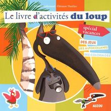 Le livre d'activités du Loup, spécial vacances : des jeux, des autocollants, des coloriages