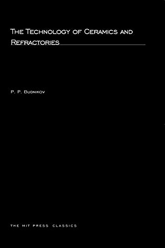 The Technology of Ceramics and Refractories (MIT Press Classics)