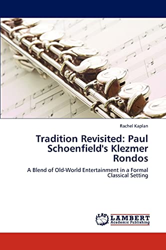 Tradition Revisited: Paul Schoenfield's Klezmer Rondos: A Blend of Old-World Entertainment in a Formal Classical Setting