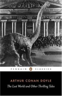 The Lost World and Other Thrilling Tales (Penguin Classics)