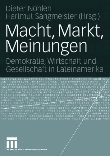 Macht, Markt, Meinungen: Demokratie, Wirtschaft und Gesellschaft in Lateinamerika (German Edition)