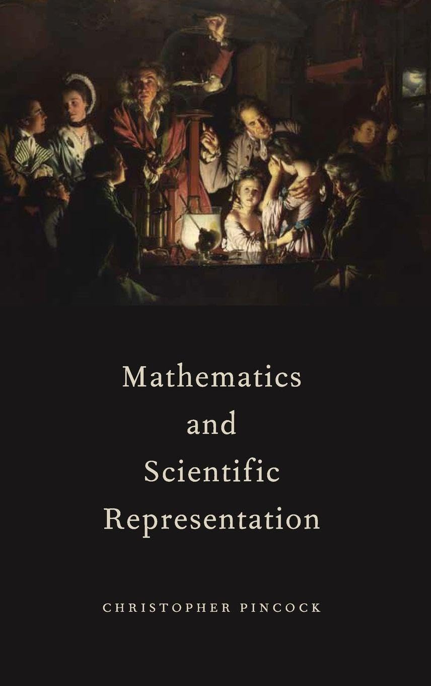 Mathematics and Scientific Representation (Oxford Studies in Philosophy of Science)