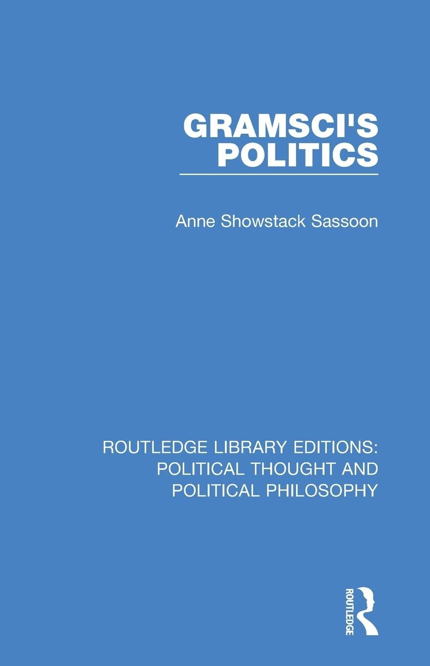 Gramsci's Politics (Routledge Library Editions: Political Thought and Political Philosophy, 51)