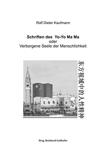 Schriften des Yo-Yo Ma Ma: Verborgene Seele der Menschlichkeit