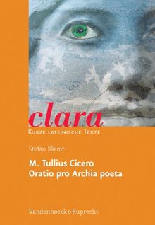 M. Tullius Cicero, Oratio pro Archia poeta. (Lernmaterialien) (Clara)