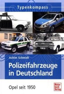 Polizeifahrzeuge in Deutschland: Opel seit 1950 (Typenkompass)