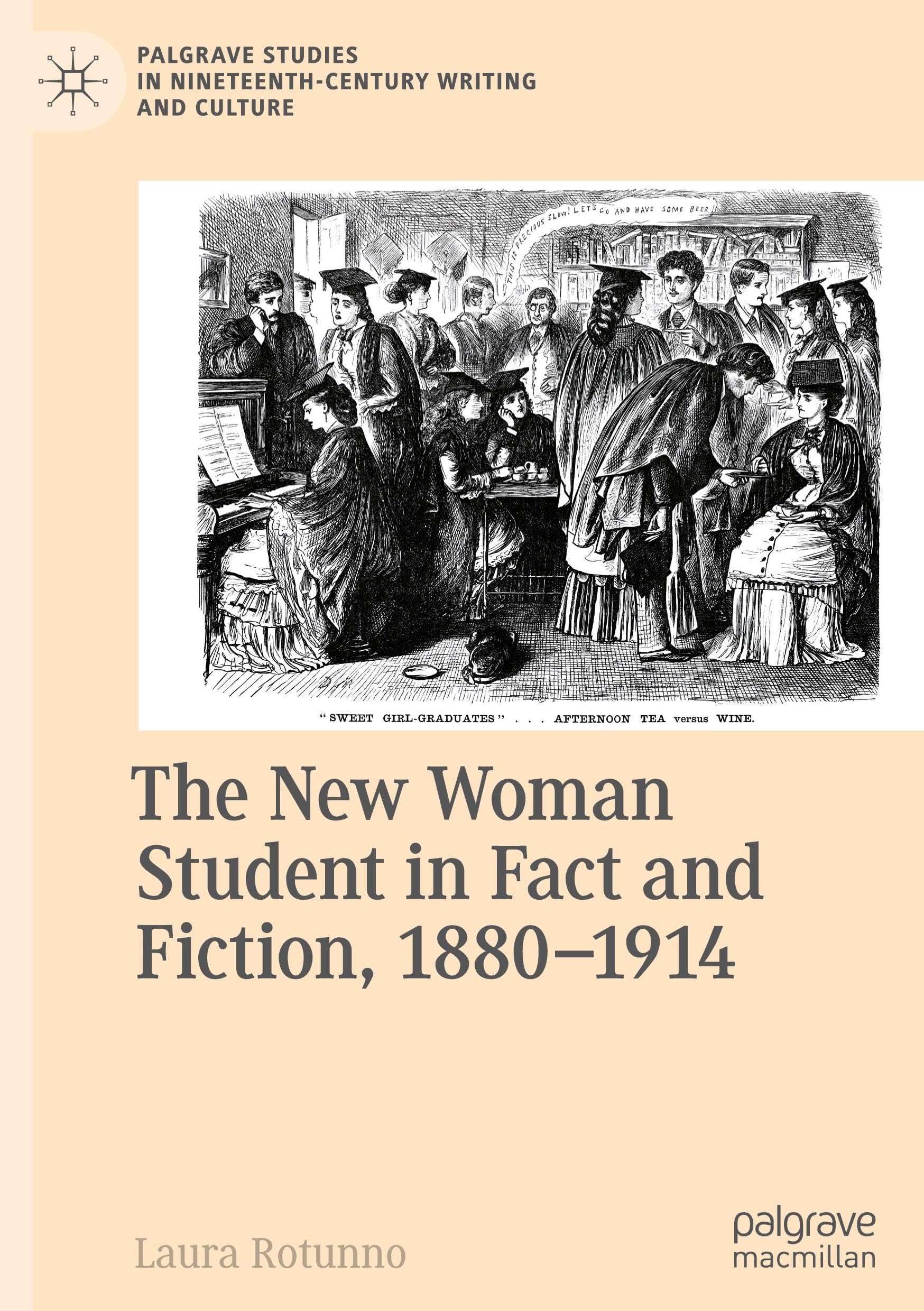 The New Woman Student in Fact and Fiction, 1880-1914 (Palgrave Studies in Nineteenth-Century Writing and Culture)