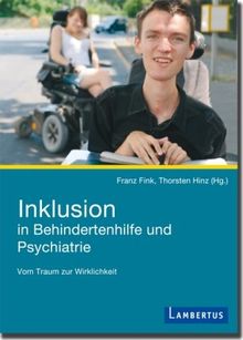 Inklusion in Behindertenhilfe und Psychiatrie: Vom Traum zur Wirklichkeit