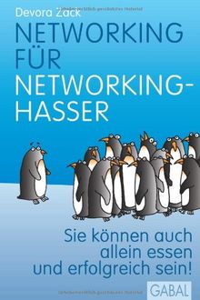 Networking für Networking-Hasser: Sie können auch alleine essen und erfolgreich sein!