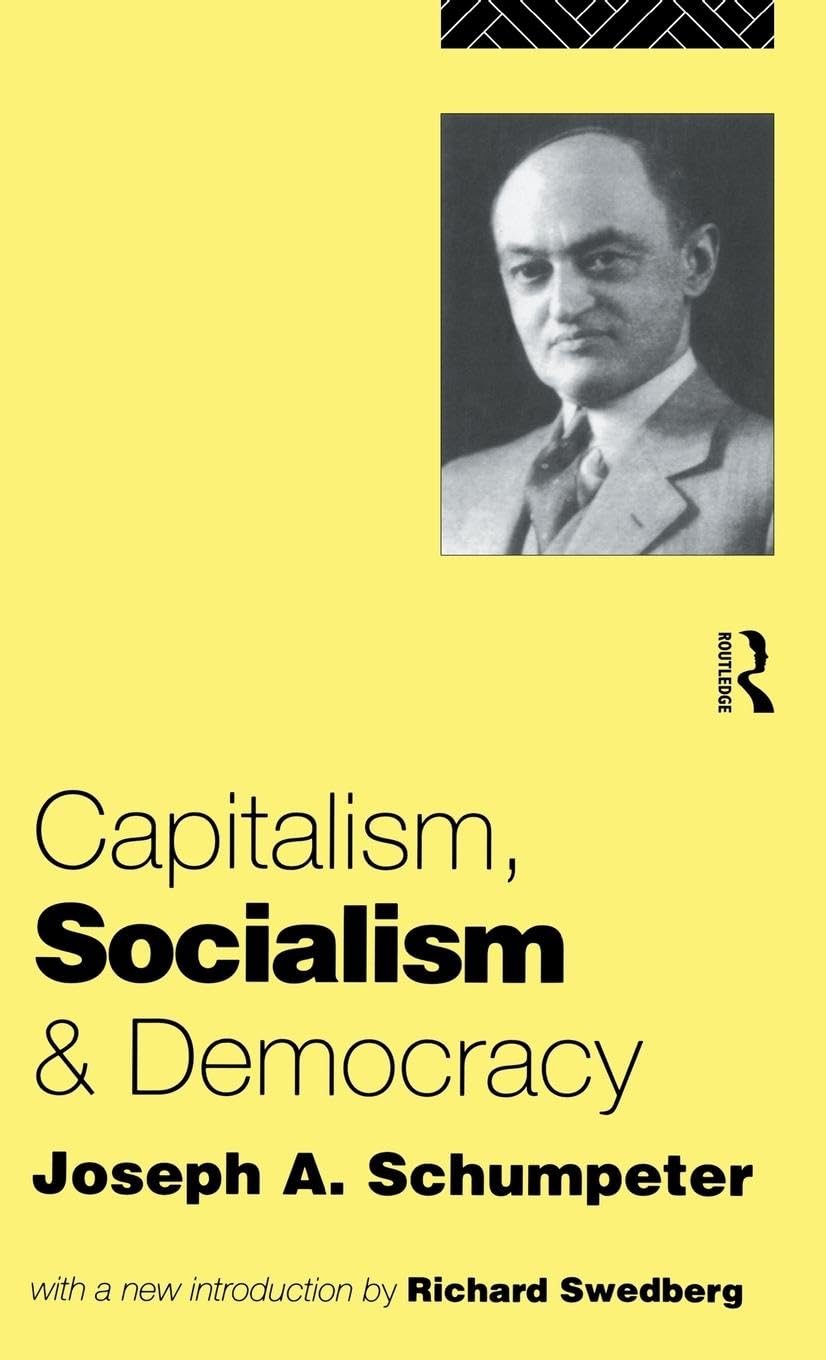 Schumpeter, Joseph A. Capitalism, Socialism And Democracy