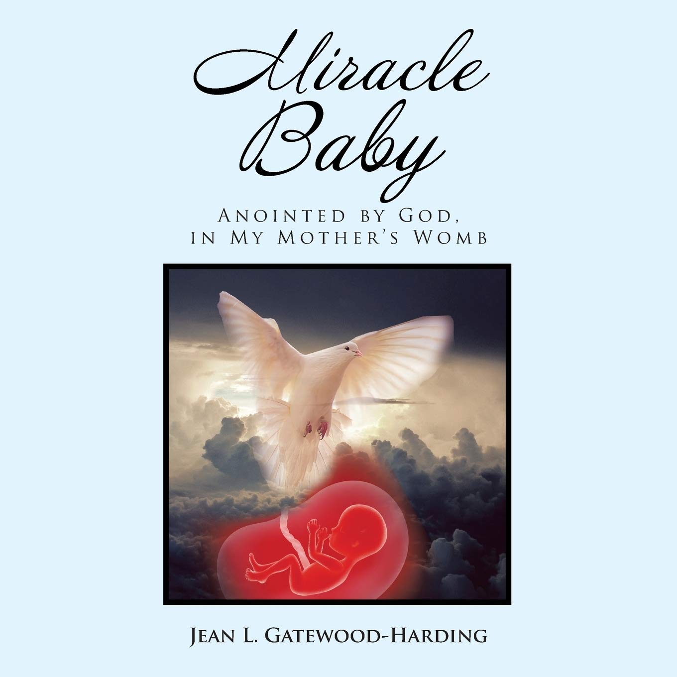 Miracle Baby: Anointed by God, in My Mother's Womb