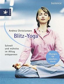 Blitz-Yoga: Schnell und mühelos im Alltag entspannen