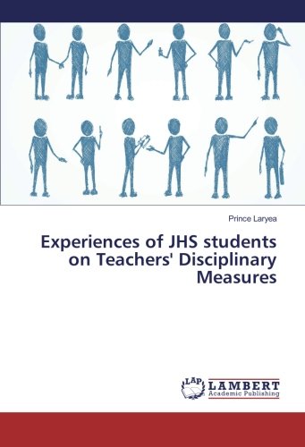 Experiences of JHS students on Teachers' Disciplinary Measures