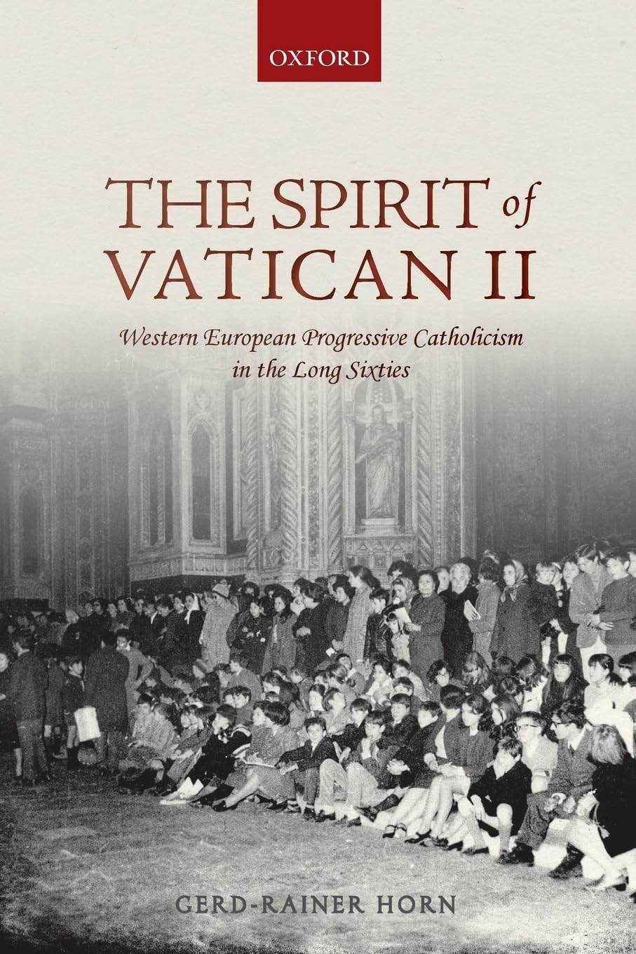 Spirit of Vatican II: Western European Progressive Catholicism in the Long Sixties