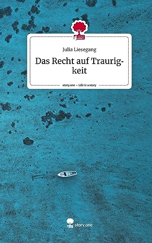 Das Recht auf Traurigkeit. Life is a Story - story.one