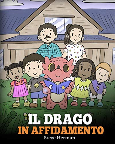 Il drago in affidamento: Una storia sull’affido familiare. (My Dragon Books Italiano, Band 40)