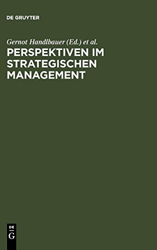 Perspektiven im Strategischen Management: Festschrift anläßlich des 60. Geburtstages von Prof. Hans H. Hinterhuber