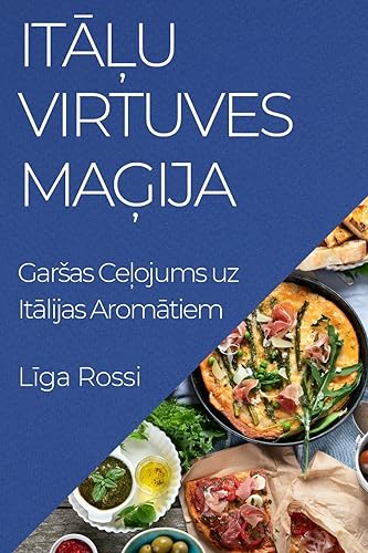 It¿¿u Virtuves Ma¿ija: Gar¿as Ce¿ojums uz It¿lijas Arom¿tiem