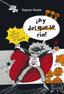 Los caóticos cómics de Luis. ¡Ay del que se ría! (Libros Para Jóvenes - Libros De Consumo)