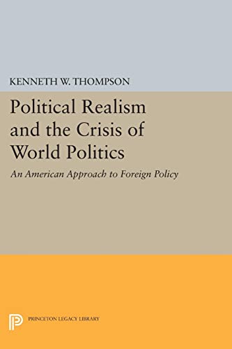 Political Realism and the Crisis of World Politics (Princeton Legacy Library)