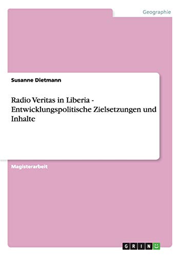 Radio Veritas in Liberia - Entwicklungspolitische Zielsetzungen und Inhalte