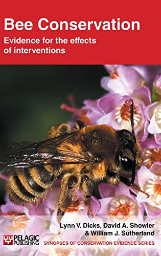 Bee Conservation: Evidence for the Effects of Interventions (Synopses of Conservation Evidence, 1, Band 1)
