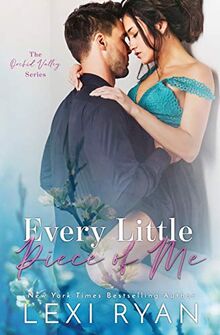 Every Little Piece of Me (Orchid Valley, Band 1)