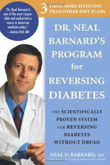 Dr. Neal Barnard's Program for Reversing Diabetes: The Scientifically Proven System for Reversing Diabetes Without Drugs