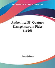 Authentica SS. Quatuor Evangelistarum Fides (1626)
