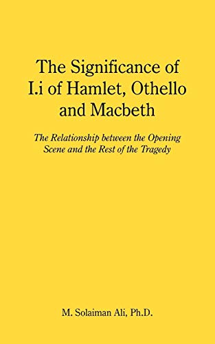 The Significance of I.i of Hamlet, Othello and Macbeth: The Relationship between the Opening Scene and the Rest of the Tragedy