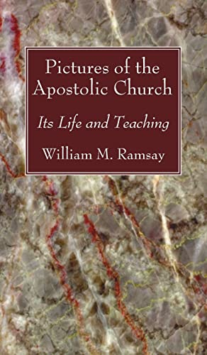 Pictures of the Apostolic Church: Its Life and Teaching