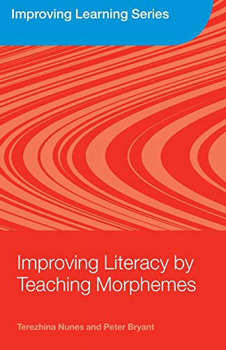 Improving Literacy by Teaching Morphemes (Improving Learning Series)