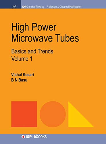 High Power Microwave Tubes: Basics and Trends, Volume 1 (Iop Concise Physics)