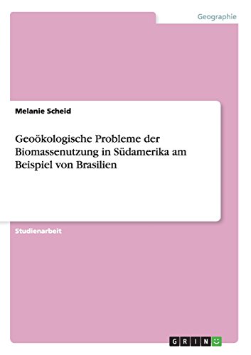 Geoökologische Probleme der Biomassenutzung in Südamerika am Beispiel von Brasilien