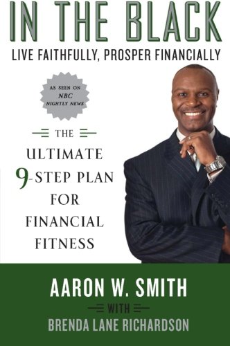 In the Black: Live Faithfully, Prosper Financially: The Ultimate 9-Step Plan for Financial Fitness