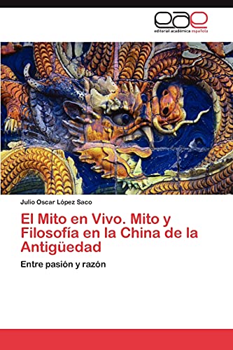 El Mito en Vivo. Mito y Filosofía en la China de la Antigüedad: Entre pasión y razón