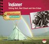 Abenteuer & Wissen: Indianer. Sitting Bull, Red Cloud und ihre Erben