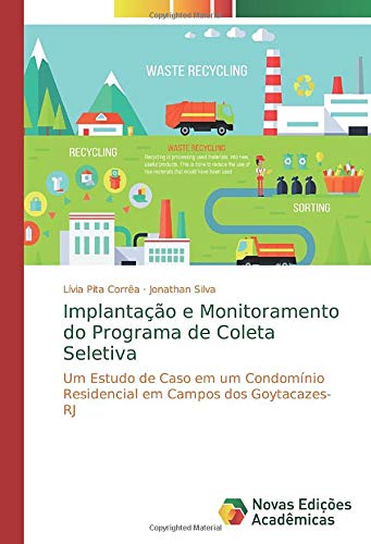 Implantação e Monitoramento do Programa de Coleta Seletiva: Um Estudo de Caso em um Condomínio Residencial em Campos dos Goytacazes- RJ