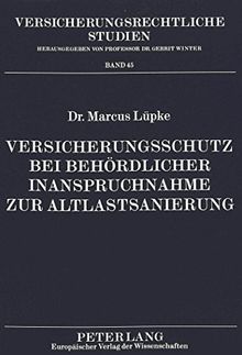 Versicherungsschutz bei behördlicher Inanspruchnahme zur Altlastsanierung (Versicherungsrechtliche Studien)