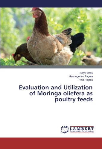 Evaluation and Utilization of Moringa oliefera as poultry feeds