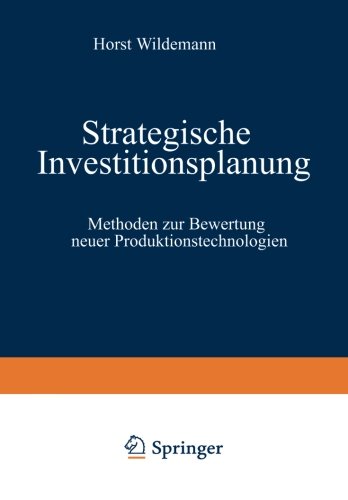 Strategische Investitionsplanung: Methoden zur Bewertung neuer Produktionstechnologien