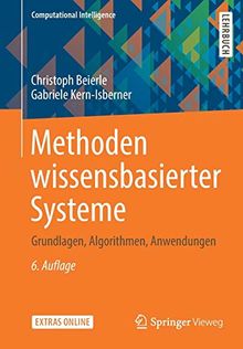 Methoden wissensbasierter Systeme: Grundlagen, Algorithmen, Anwendungen (Computational Intelligence)